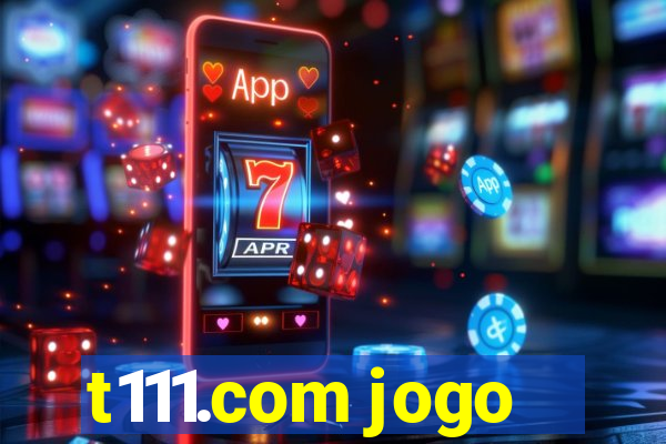 t111.com jogo